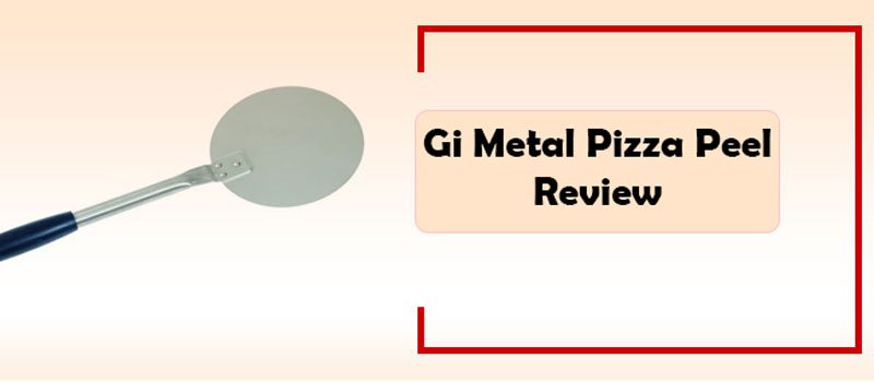 Gi Metal Pizza Peel Review