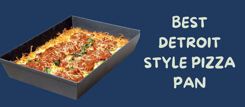 top-5-best-detroit-style-pizza-pans-the-dream-pan-list