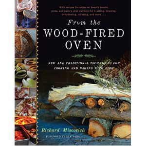 From the Wood-Fired Oven Cookbook by Richard Miscovich