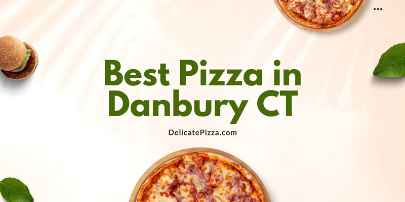 Best Pizza in Danbury CT