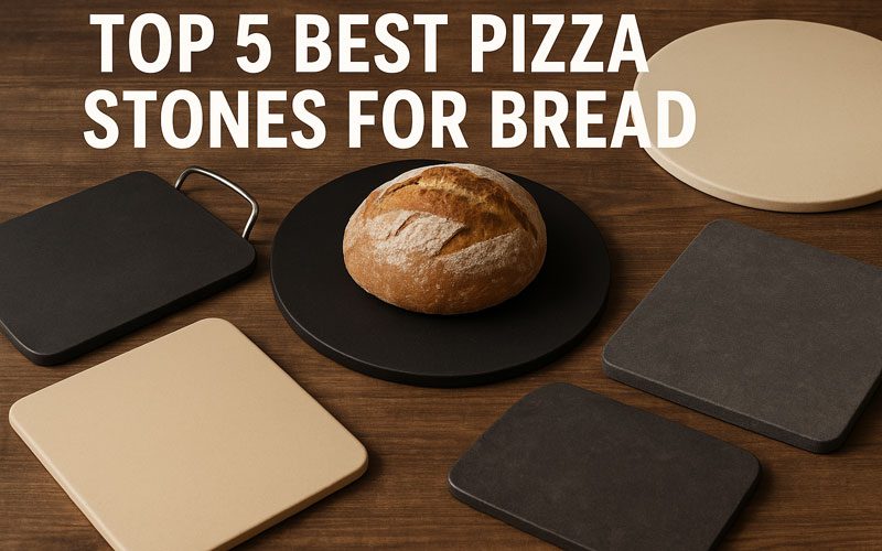 Best Pizza Stones for Bread