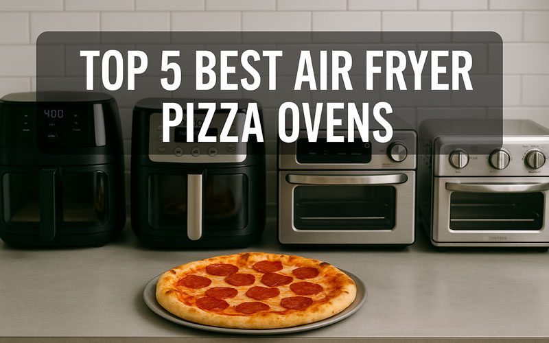 Best Air Fryer Pizza Oven