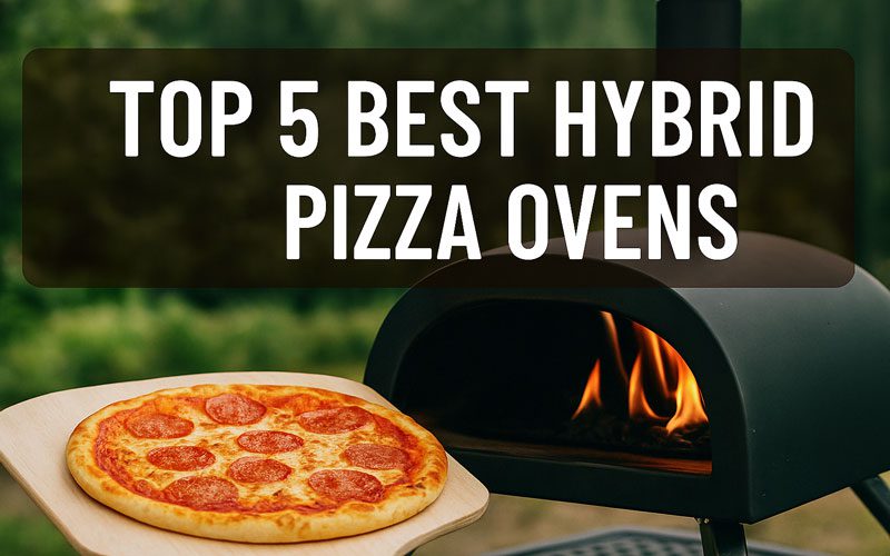 Best Hybrid Pizza Oven