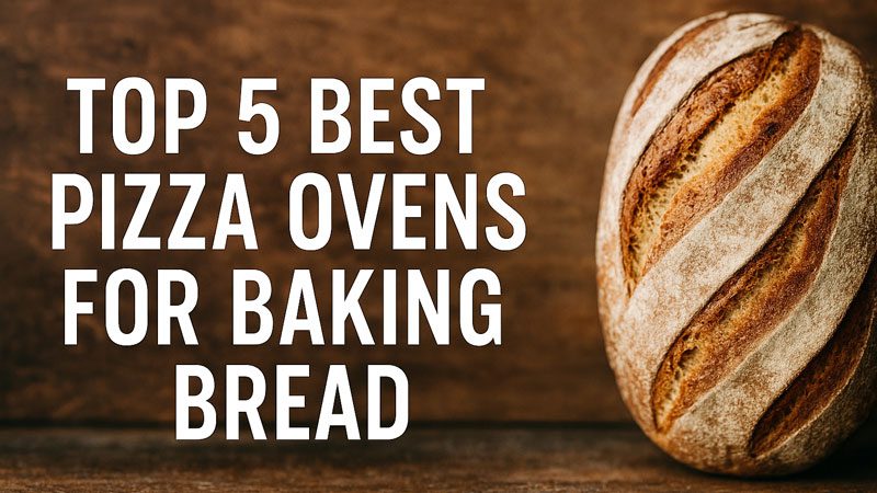 Best Pizza Oven for Baking Bread