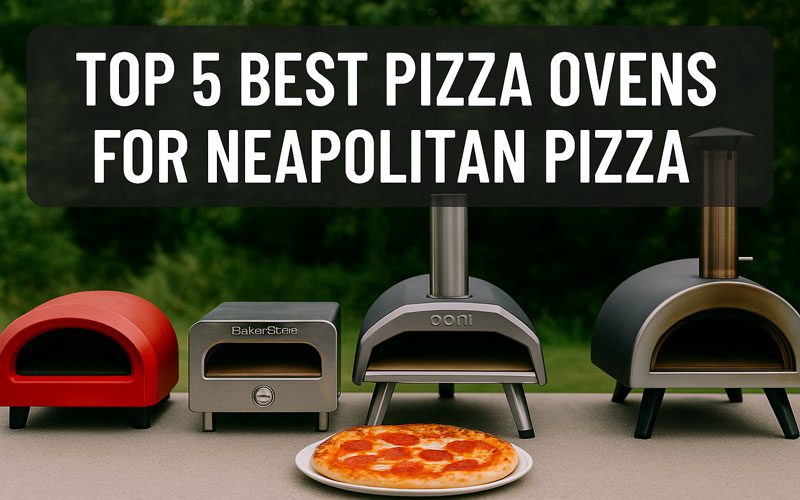 Best Pizza Oven for Neapolitan Pizza