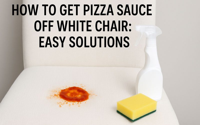 How to Get Pizza Sauce off White Chair
