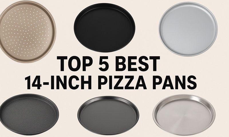 Best 14-Inch Pizza Pans