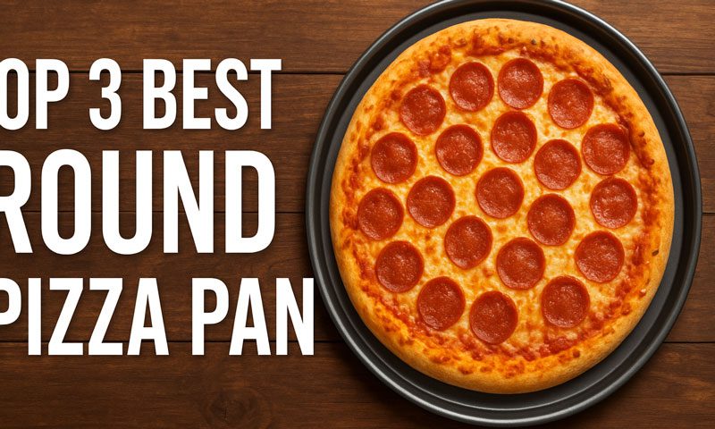 Best Round Pizza Pan