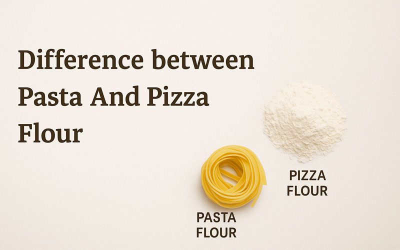 Difference between Pasta And Pizza Flour