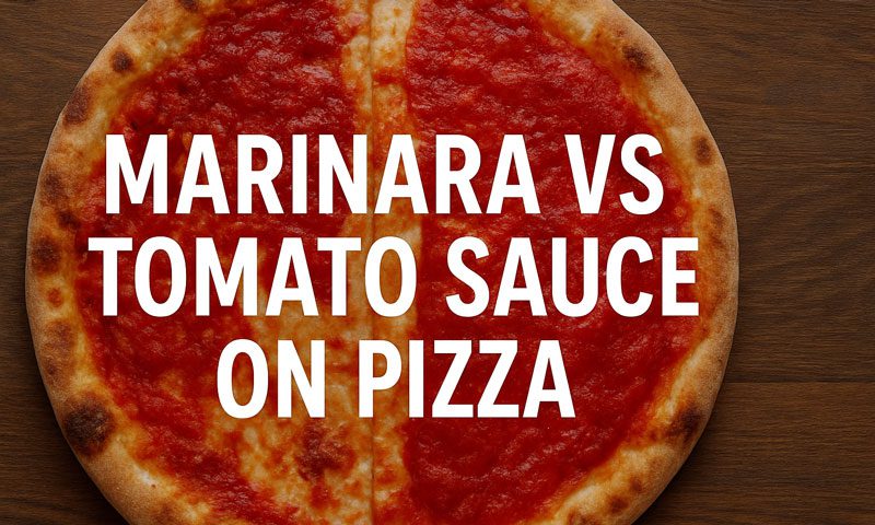 Marinara Vs Tomato Sauce on Pizza