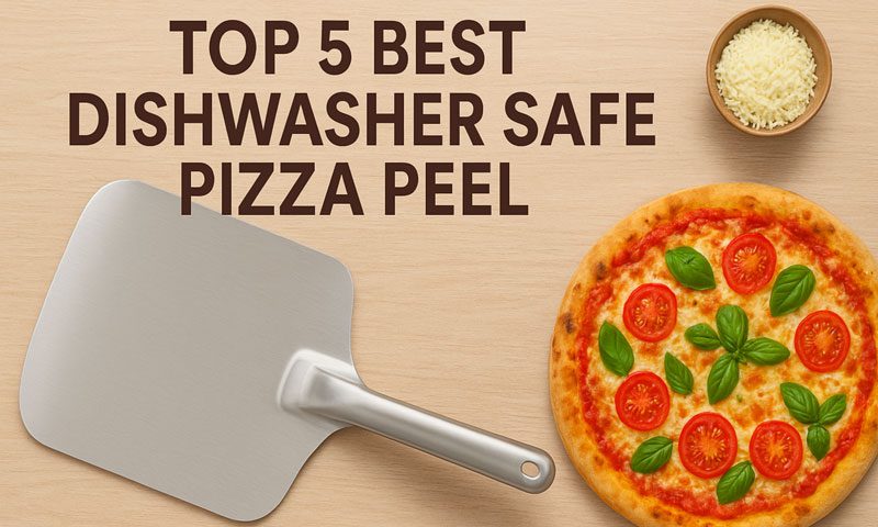 Best Dishwasher Safe Pizza Peel