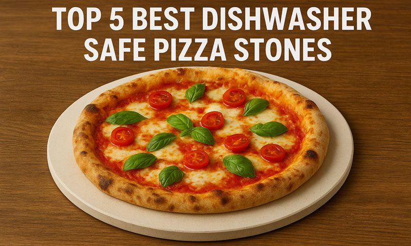 Best Dishwasher Safe Pizza Stone