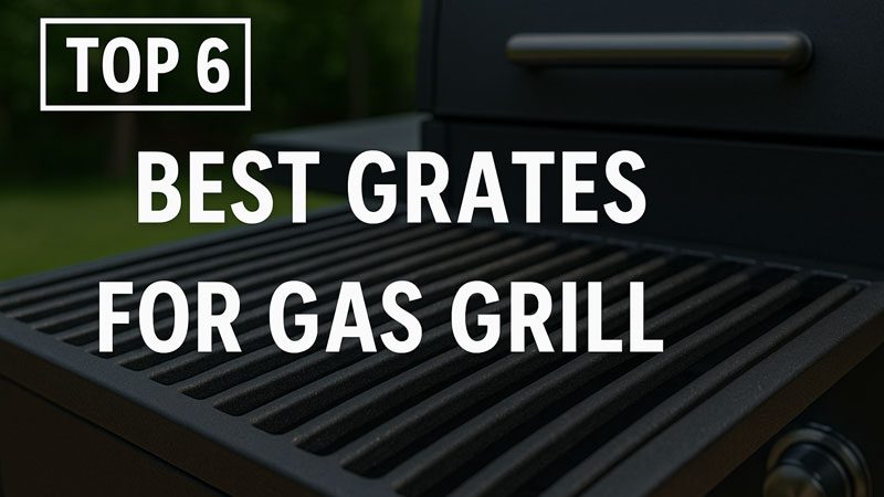 Best Grates for Gas Grill