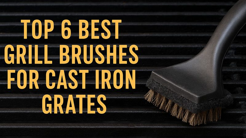 Best Grill Brush for Cast Iron Grates