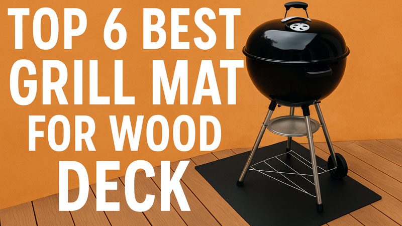 Best Grill Mat for Wood Deck