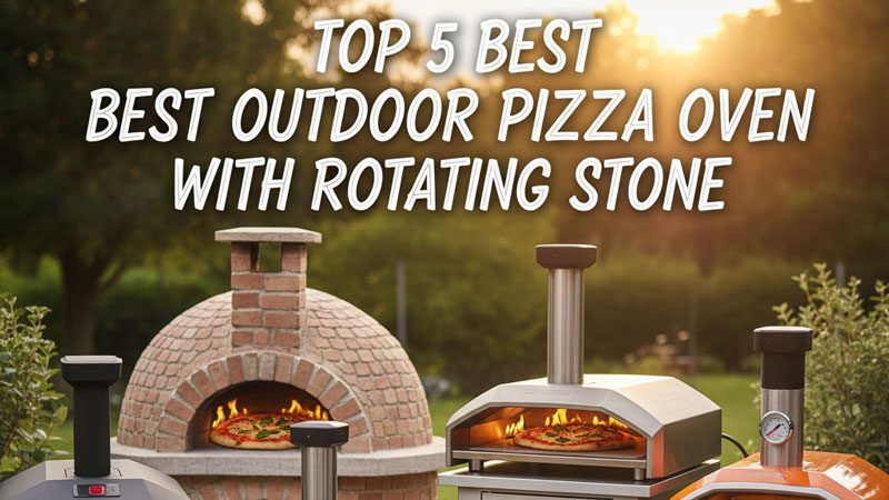 Best Outdoor Pizza Oven With Rotating Stone
