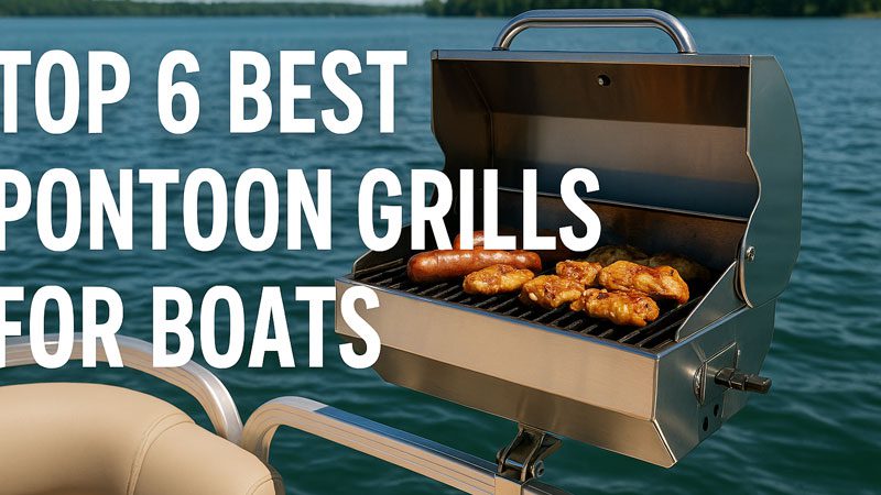 Best Pontoon Grill for Boat