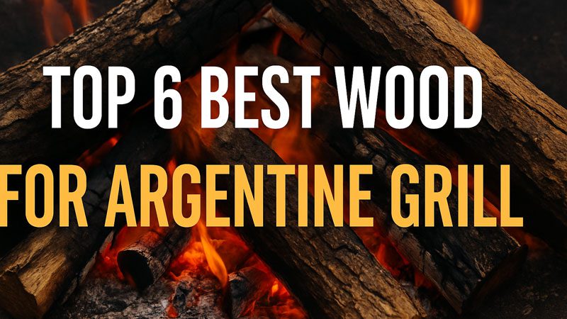 Best Wood for Argentine Grill