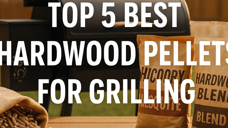 Best Hardwood Pellets for Grilling