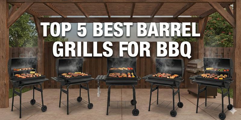 Best Barrel Grill for BBQ