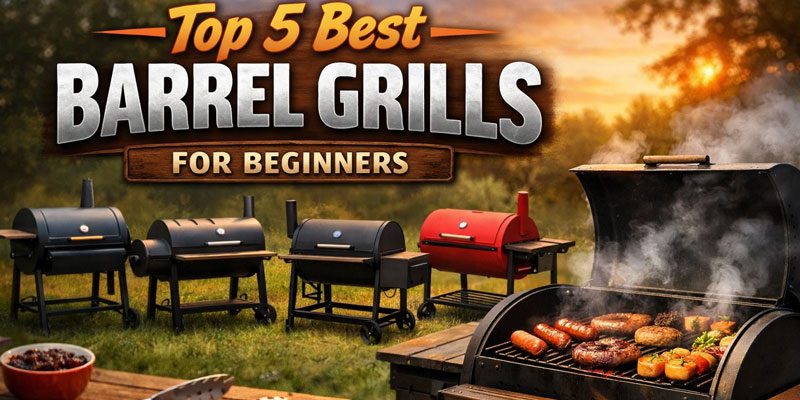 Best Barrel Grill for Beginners