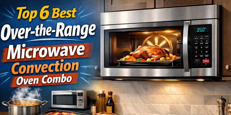 Best Over the Range Microwave Convection Oven Combo
