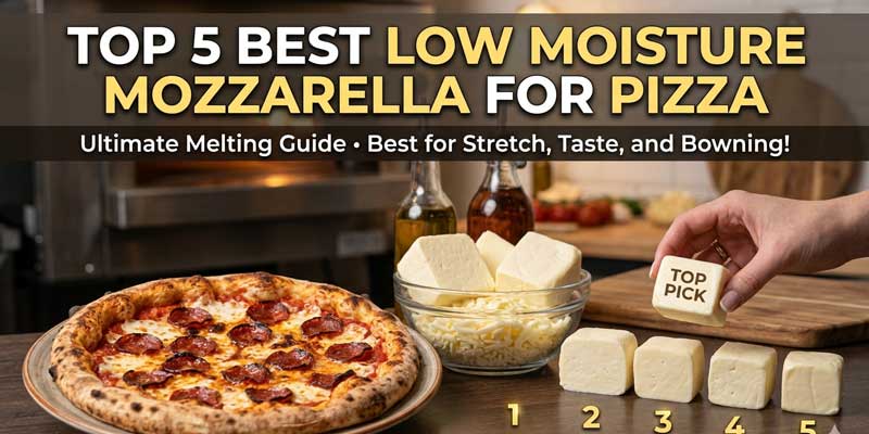Best Low Moisture Mozzarella for Pizza